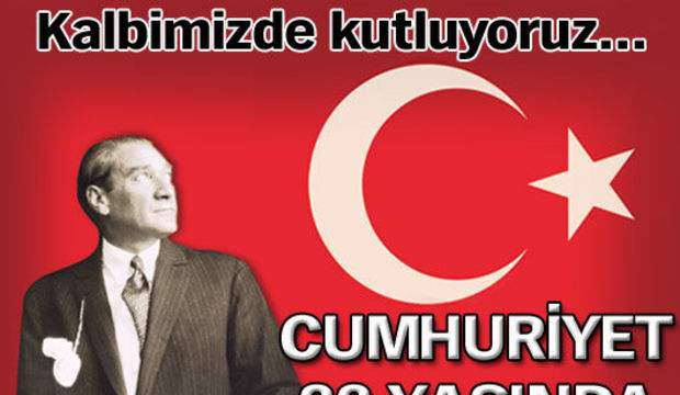 Cumhuriyet 88. yaşında kalbimizde kutluyoruz...