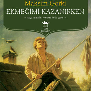 Maksim Gorki'den "Ekmeğimi kazanırken" 