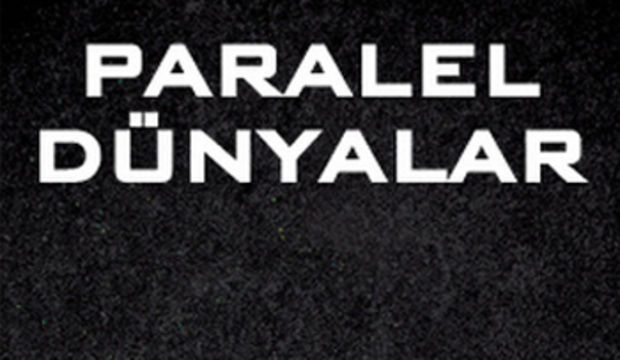 Paralel Dünyalar!