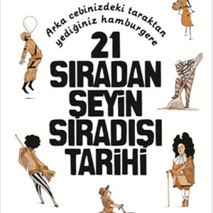 21 Sıradan Şeyin Sıradışı Tarihi 