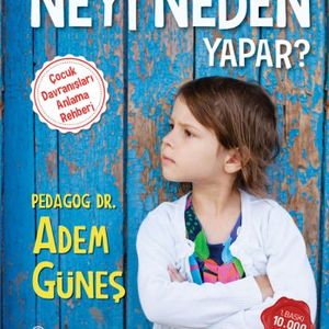 Çocuk, Neyi Neden Yapar?