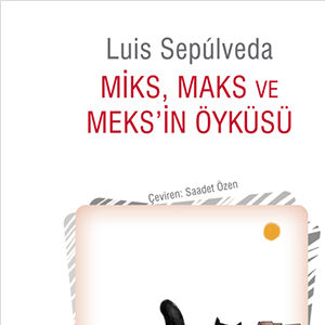 Miks, Maks ve Meks’in Öyküsü
