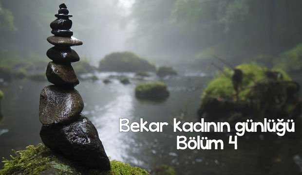 Bekar kadının günlüğü – 4