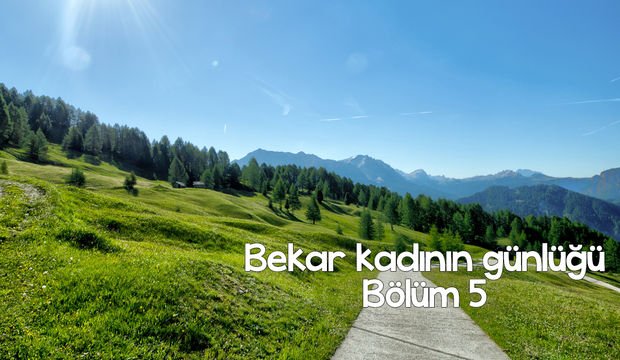 Bekar kadının günlüğü – 5