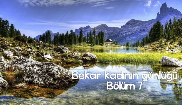 Bekar kadının günlüğü – 7
