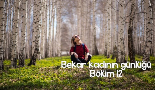 Bekar kadının günlüğü – 12