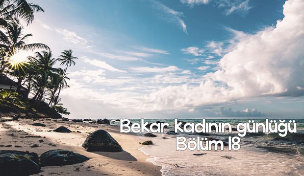 Bekar kadının günlüğü – 18