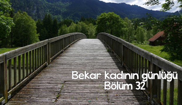Bekar kadının günlüğü – 32