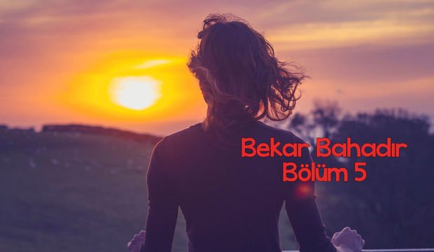 Bekar Bahadır- 5