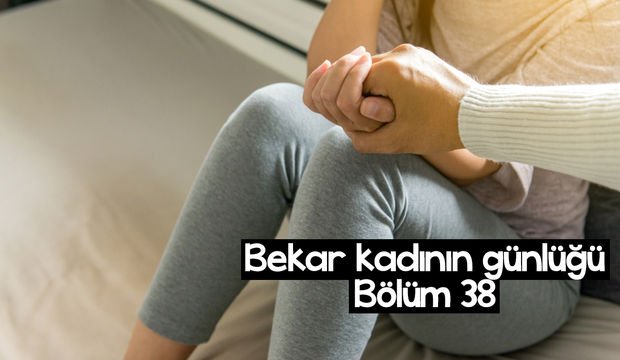 Bekar kadının günlüğü – 38