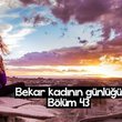 El âleme bakmayınca çiçek açıyorum
