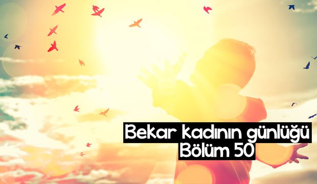 Bekar kadının günlüğü – 50