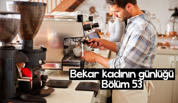 Bekar kadının günlüğü – 53