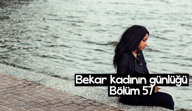 Bekar kadının günlüğü – 57