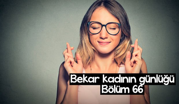 Bekar kadının günlüğü – 66