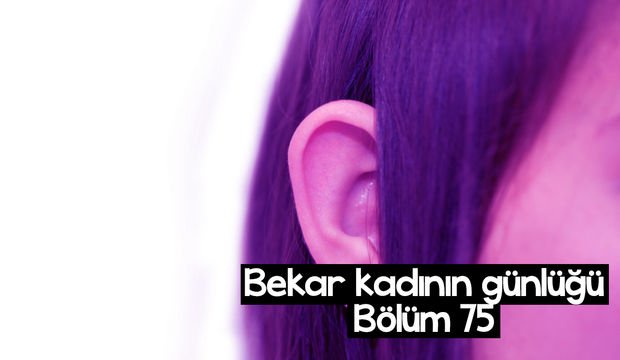 Bekar kadının günlüğü – 75