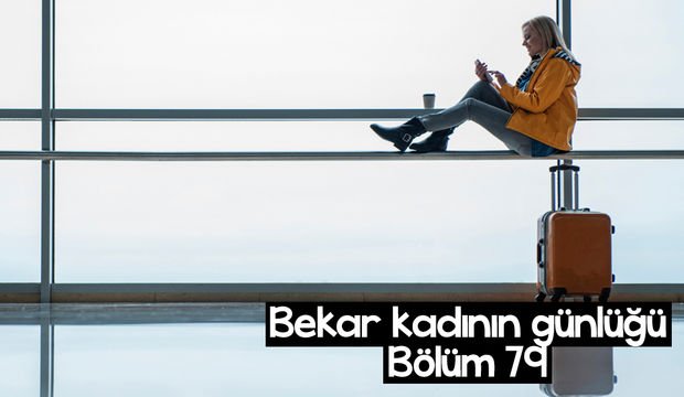 Bekar kadının günlüğü – 79