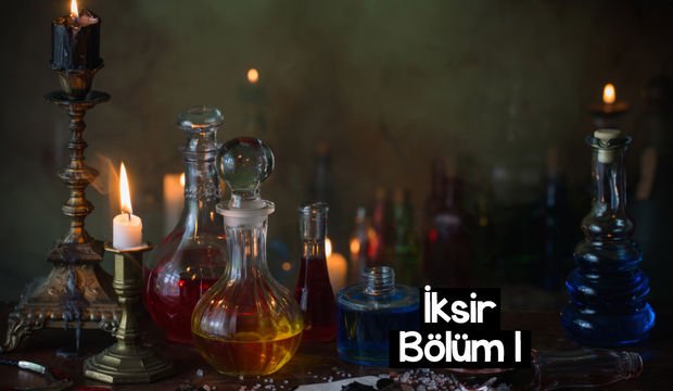 İksir - 1. bölüm