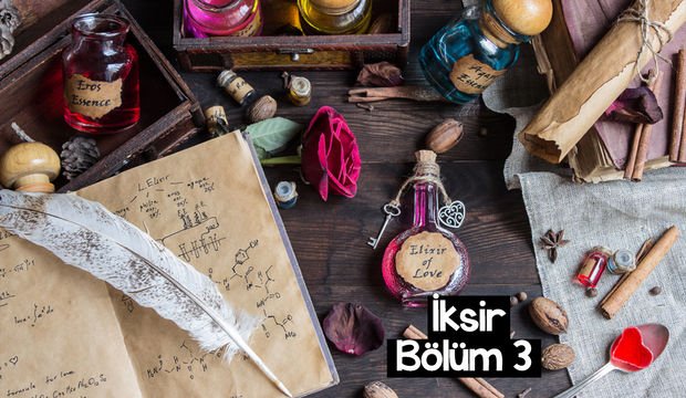 İksir - 3. bölüm