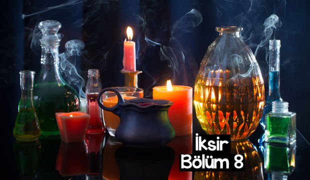 İksir - 8. bölüm