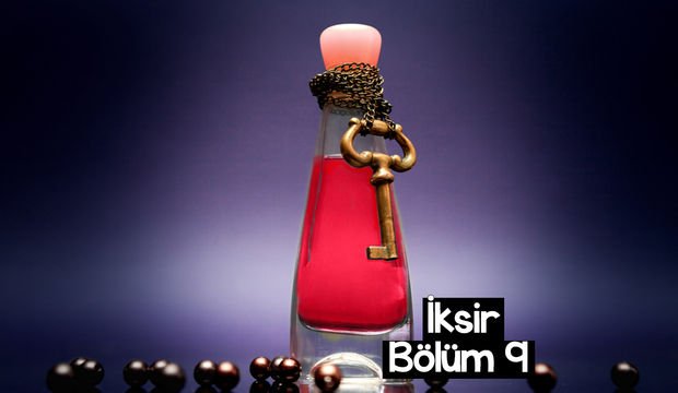 İksir - 9. bölüm