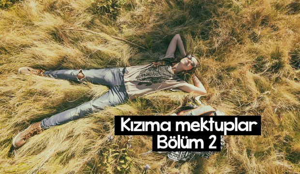 Kızıma Mektuplar-2