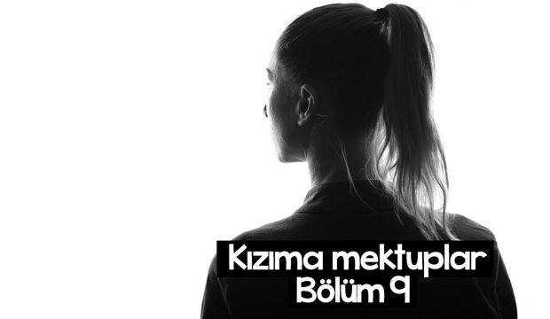 Kızıma Mektuplar-9