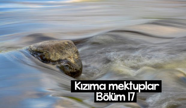Kızıma Mektuplar-17
