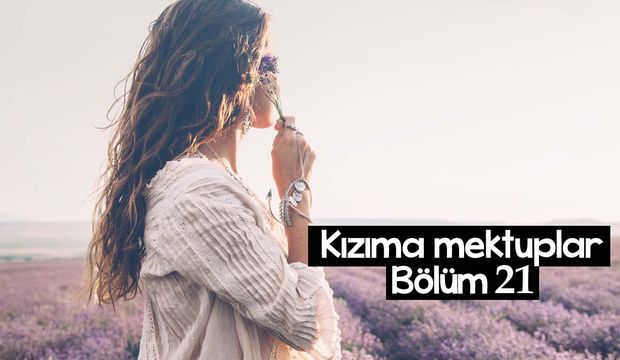 Kızıma Mektuplar-21