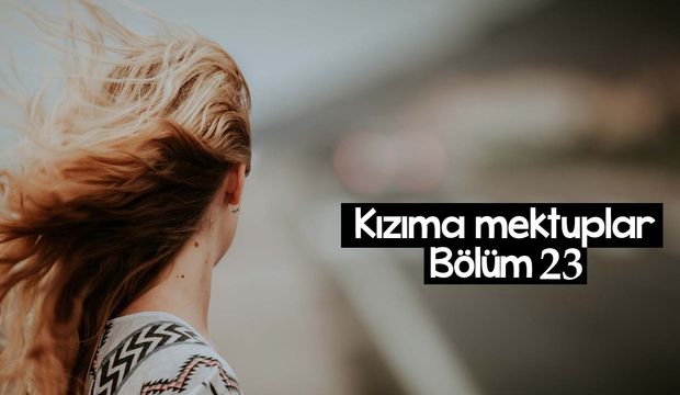 Kızıma Mektuplar-23
