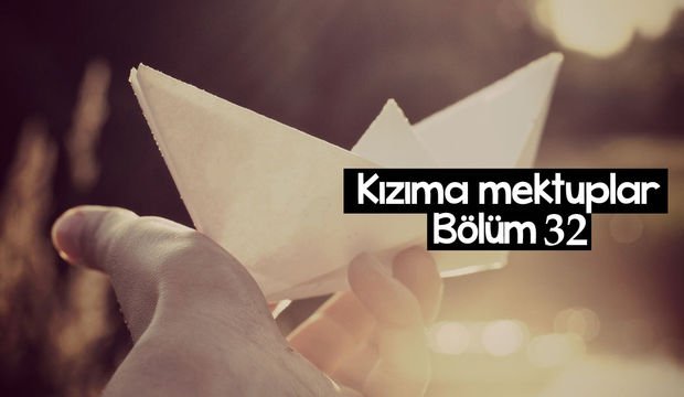 Kızıma Mektuplar-32