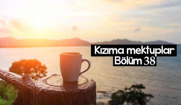 Kızıma Mektuplar-38