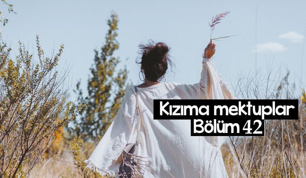 Kızıma Mektuplar-42