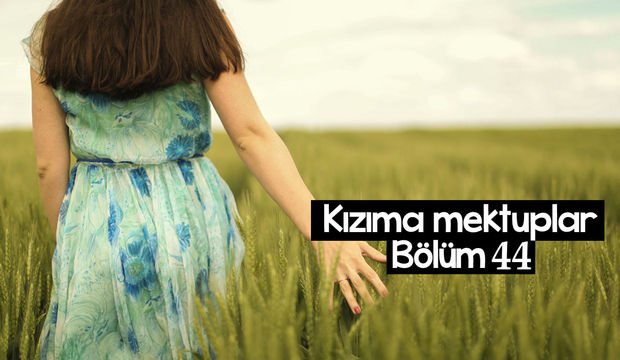 Kızıma Mektuplar-44