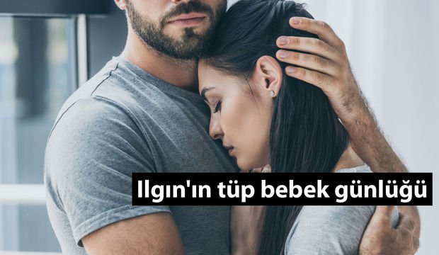 Ilgın'ın tüp bebek günlüğü - 7