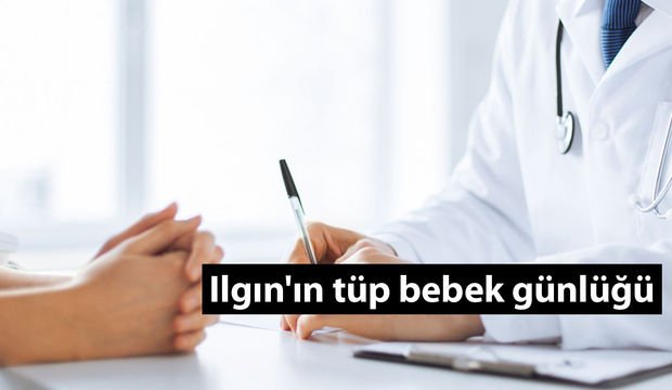 Ilgın'ın tüp bebek günlüğü - 8