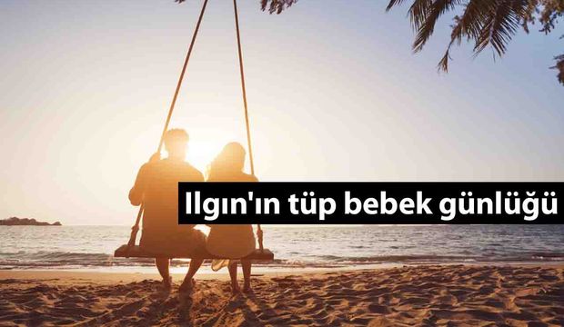 Ilgın'ın tüp bebek günlüğü - 2