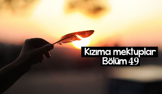 Kızıma Mektuplar-49