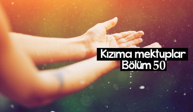 Kızıma Mektuplar-50