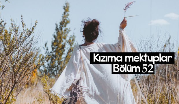 Kızıma Mektuplar-52