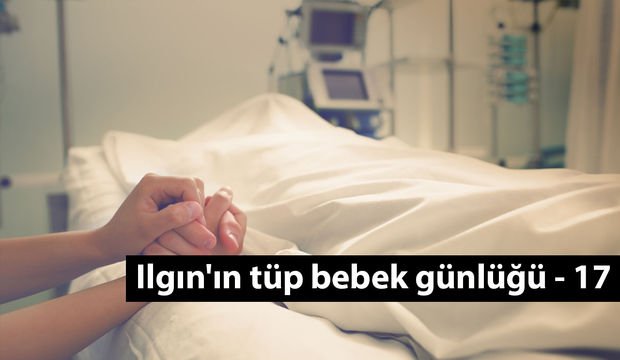 Ilgın'ın tüp bebek günlüğü - 17