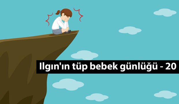 Ilgın'ın tüp bebek günlüğü - 20