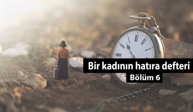Bir kadının hatıra defteri - 6