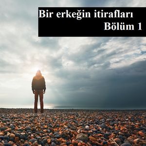 Bir erkeğin itirafları -1