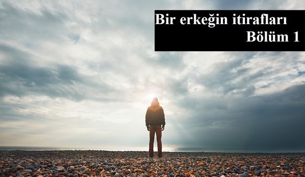 Bir erkeğin itirafları -1