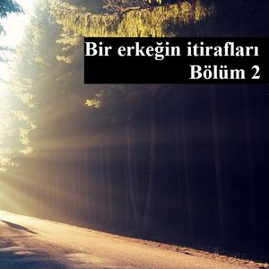 Bir erkeğin itirafları -2
