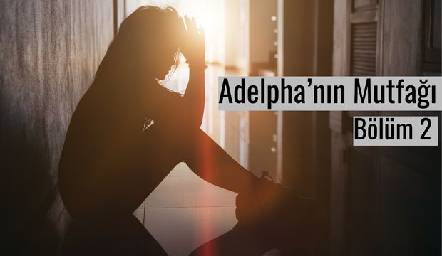 Adelpha’nın Mutfağı - Bölüm 2