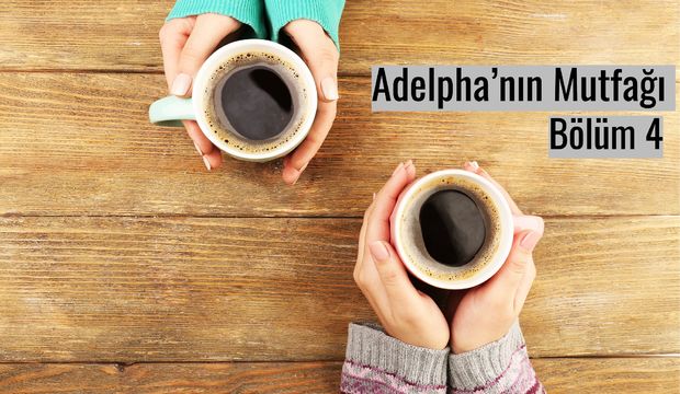 Adelpha’nın Mutfağı - Bölüm 4