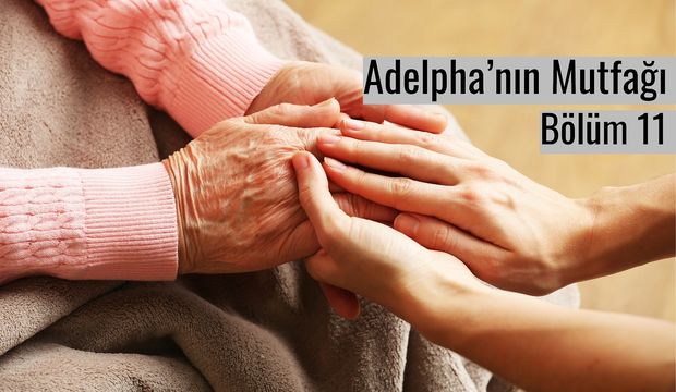 Adelpha’nın Mutfağı - Bölüm 11