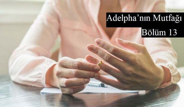 Adelpha’nın Mutfağı - Bölüm 13